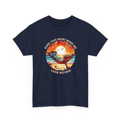 Retired Vibes Tee — "Does This Shirt Make Me Look Retired" Men Humor T-Shirt