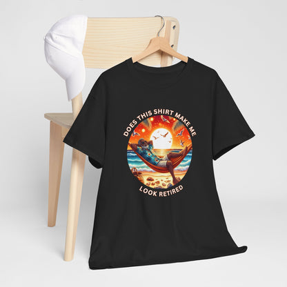 Retired Vibes Tee — "Does This Shirt Make Me Look Retired" Men Humor T-Shirt