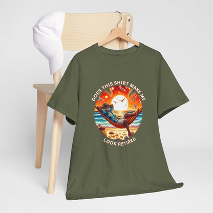Retired Vibes Tee — "Does This Shirt Make Me Look Retired" Men Humor T-Shirt