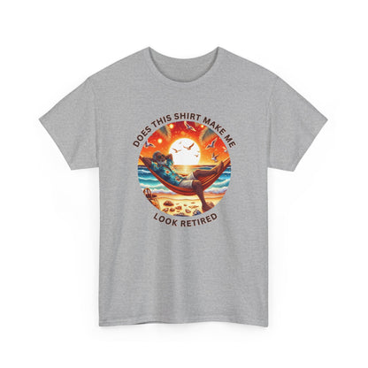 Retired Vibes Tee — "Does This Shirt Make Me Look Retired" Men Humor T-Shirt