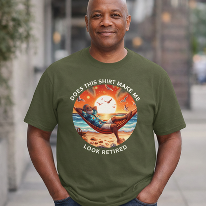 Retired Vibes Tee — "Does This Shirt Make Me Look Retired" Men Humor T-Shirt