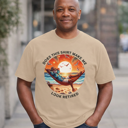 Retired Vibes Tee — "Does This Shirt Make Me Look Retired" Men Humor T-Shirt