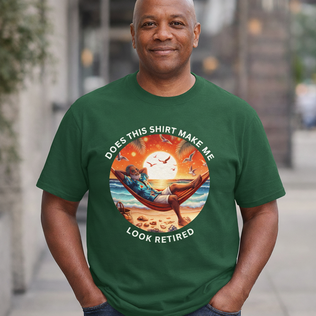 Retired Vibes Tee — "Does This Shirt Make Me Look Retired" Men Humor T-Shirt