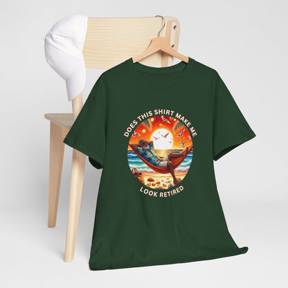 Retired Vibes Tee — "Does This Shirt Make Me Look Retired" Men Humor T-Shirt