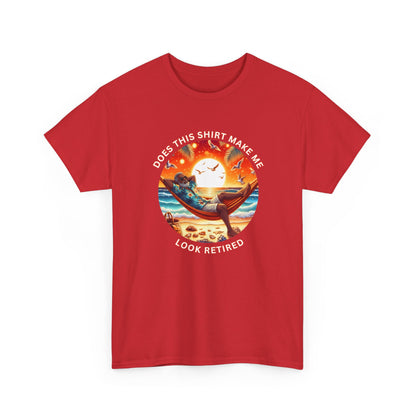 Retired Vibes Tee — "Does This Shirt Make Me Look Retired" Men Humor T-Shirt