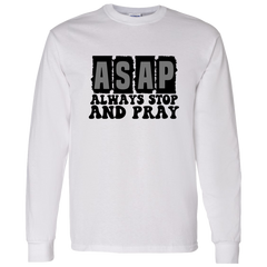 Always Stop & Pray Christian LS T-Shirt