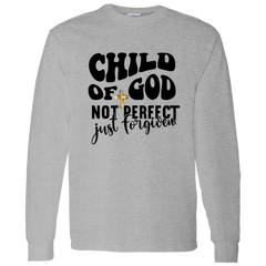 Child Of GOD Not Perfect Just Forgiving LS T-Shirt