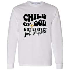 Child Of GOD Not Perfect Just Forgiving LS T-Shirt