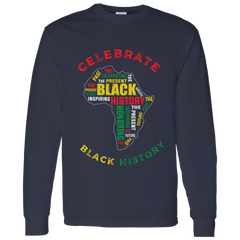 Celebrate Black History African History Month  LS T-Shirt