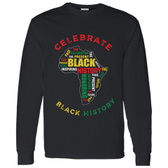 Celebrate Black History African History Month  LS T-Shirt